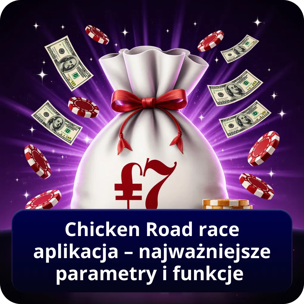 Chicken Road race aplikacja – najważniejsze parametry i funkcje